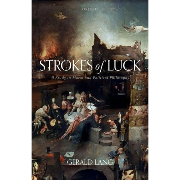 Strokes of Luck: A Study in Moral and Political Philosophy, (Hardcover)