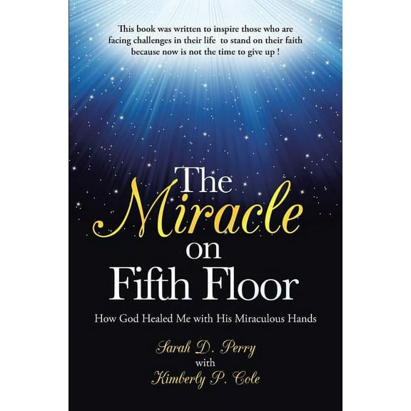 The Miracle on Fifth Floor: How God Healed Me with His Miraculous Hands, (Paperback)