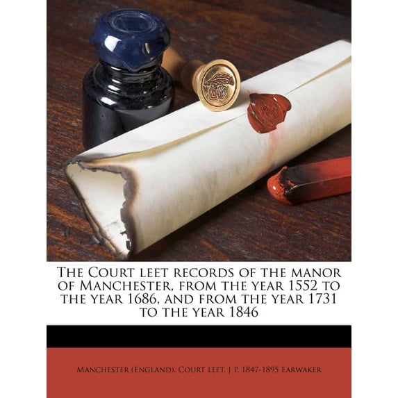 The Court Leet Records of the Manor of Manchester, from the Year 1552 to the Year 1686, and from the Year 1731 to the Year 1846 Paperback