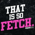 thumbnail image 2 of Junior's Mean Girls That Is So Fetch Quote Graphic Crop T-Shirt Black 2X Large, 2 of 4