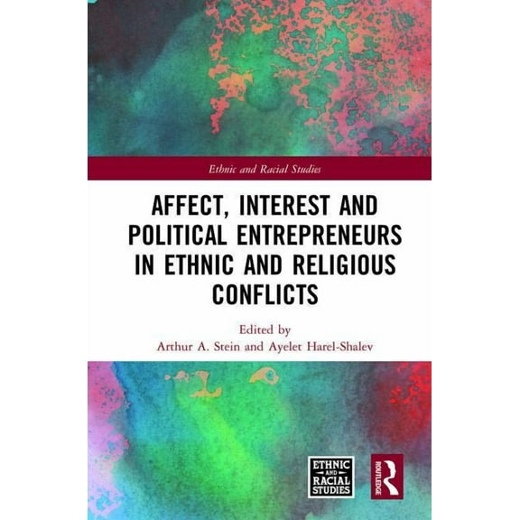 Ethnic and Racial Studies Affect, Interest and Political Entrepreneurs in Ethnic and Religious Conflicts, (Hardcover)