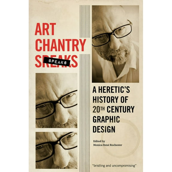 Art Chantry Speaks: A Heretic's History of 20th Century Graphic Design, (Paperback)