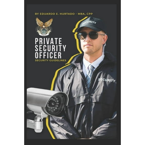 Private Security Officer: Guidelines to Succeed in Security, (Paperback)