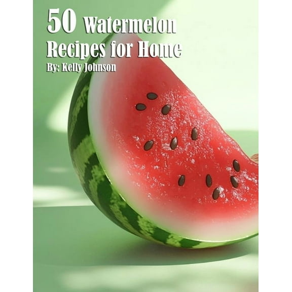 50 Watermelon Recipes for Home, (Paperback)