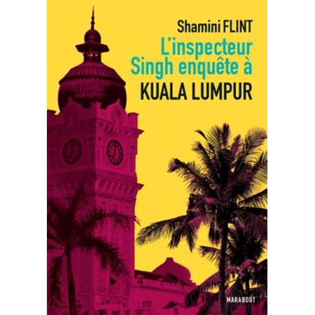 L'inspecteur Singh enquête à... Kuala Lumpur - (Best Time To Visit Kuala Lumpur)