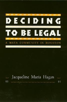 Pre-Owned Deciding to Be Legal: A Maya Community in Houston (Paperback) 1566392578 9781566392570