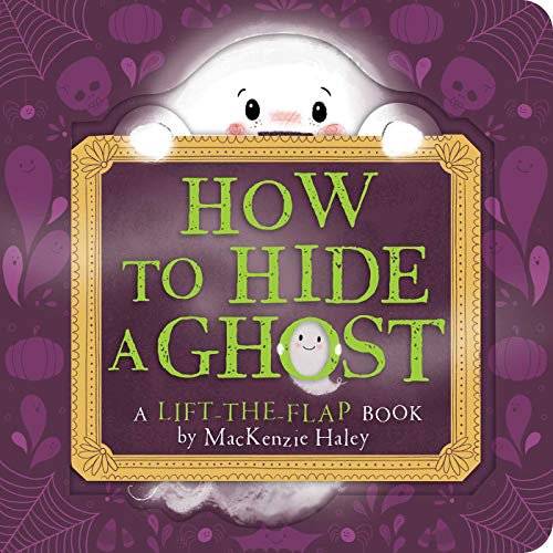 Pre-Owned How to Hide a Ghost: A Lift-The-Flap Book (Board book) 1534487638 9781534487635