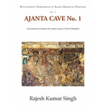 Photographic Compendium, Ajanta Narrativ Ajanta Cave No. 1: Documented According to the Ajanta Corpus of Dieter Schlingloff, Book 1, (Hardcover)