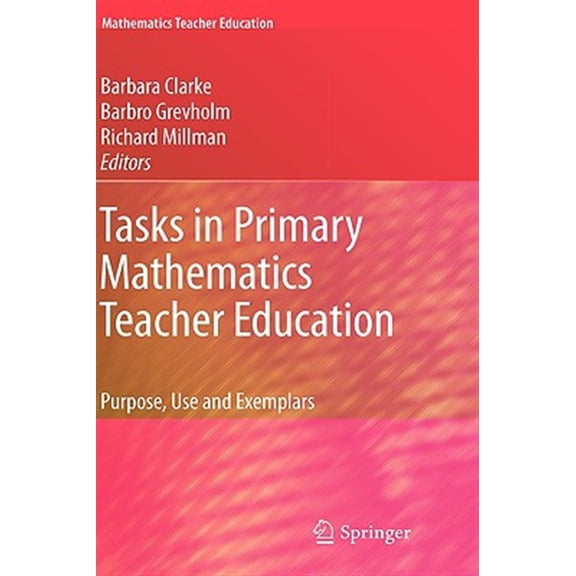 Pre-Owned Mathematics Teacher Education Tasks in Primary Mathematics Teacher Education: Purpose, Use and Exemplars, Book 4, (Hardcover)