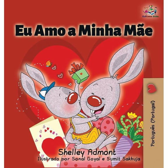 Portuguese Portugal Bedtime Collection Eu Amo a Minha MÃ£e: I Love My Mom (Portuguese - Portugal edition), (Hardcover)
