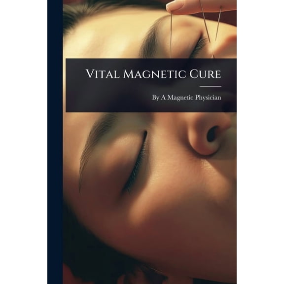Vital Magnetic Cure, (Paperback)
