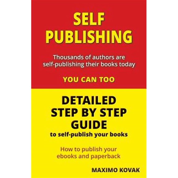 Pre-Owned Self-Publishing / Detailed Step by Step Guide: How to Publish Your eBook and Paperback