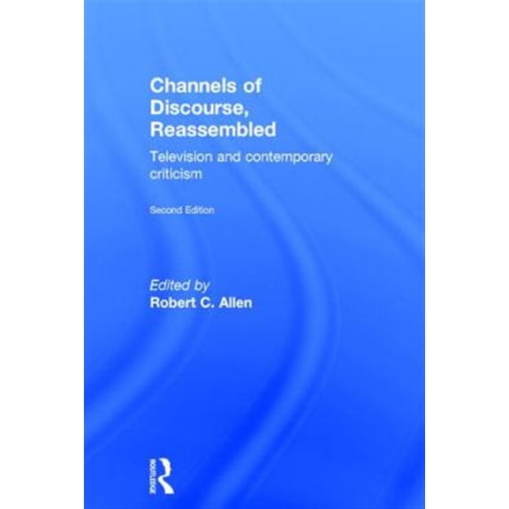 Pre-Owned Channels of Discourse, Reassembled: Television and Contemporary Criticism, (Hardcover)