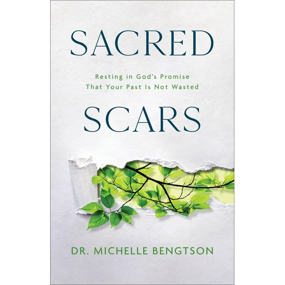 Sacred Scars: Resting in God's Promise That Your Past Is Not Wasted