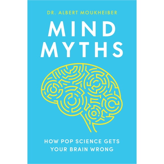 Mind Myths: How Pop Science Gets Your Brain Wrong, (Paperback)