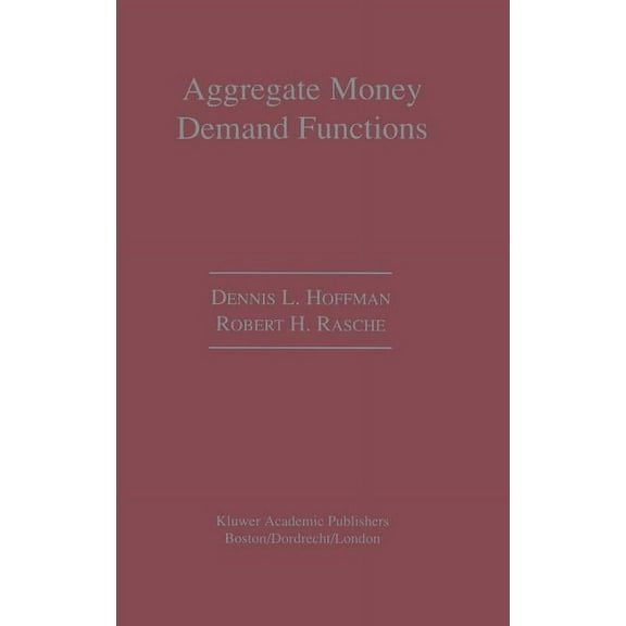 Aggregate Money Demand Functions: Empirical Applications in Cointegrated Systems, (Hardcover)