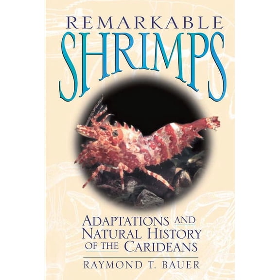 Animal Natural History Remarkable Shrimps: Adaptations and Natural History of the Carideans Volume 7, Book 7, (Hardcover)