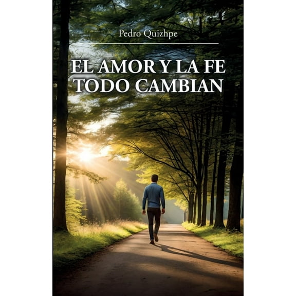 El Amor Y La Fe Todo Cambian, (Paperback)