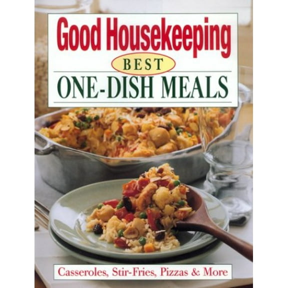 Pre-Owned Good Housekeeping Best One-Dish Meals : Casseroles, Stir-Fries, Pizzas & More (Hardcover)