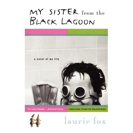 My Sister from the Black Lagoon : A Novel of My