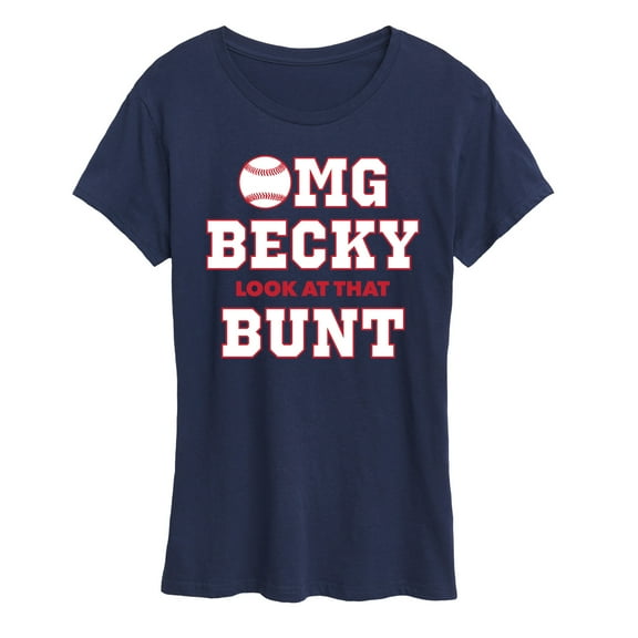 Instant Message - Omg Becky Look At That Bunt - Women's Short Sleeve Graphic T-Shirt