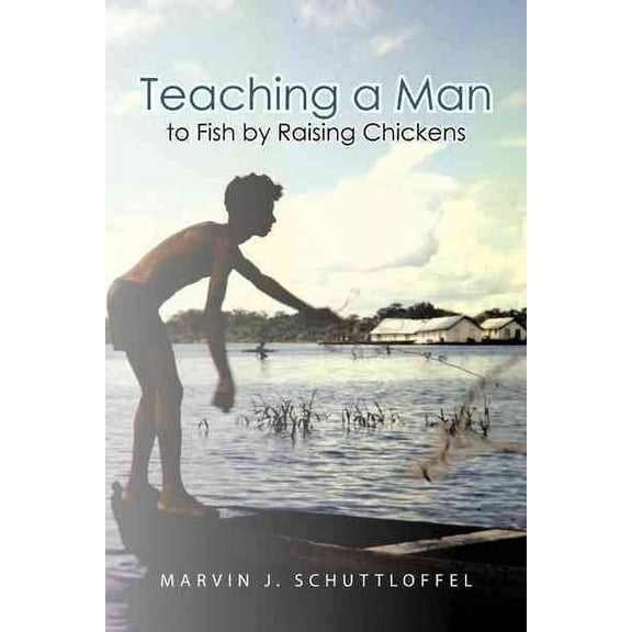 Teaching a Man to Fish by Raising Chickens