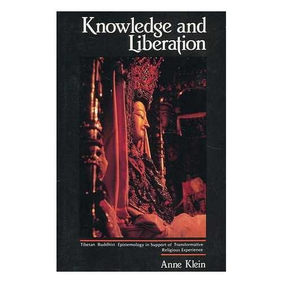Pre-Owned Knowledge and Liberation: Tibetan Buddhist Epistemology in Support of Transformative Religious Experience (Paperback) 0937938238 9780937938232