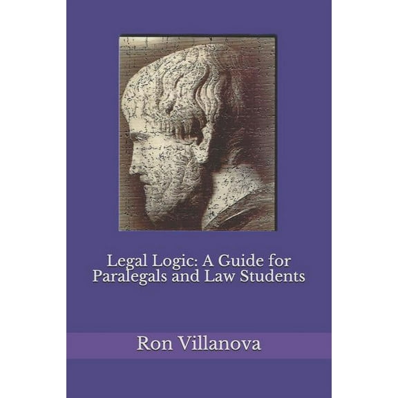 Legal Logic: A Guide for Paralegals and Law Students