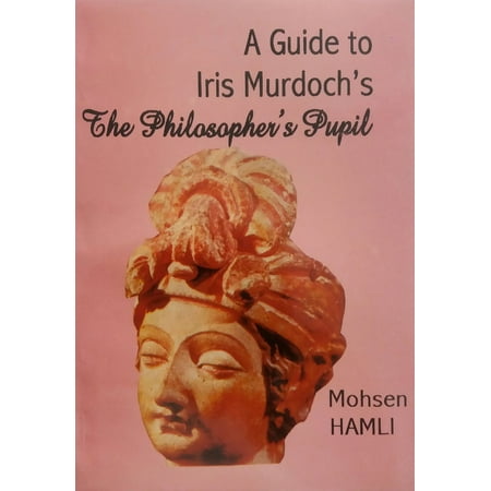 A Guide to Iris Murdoch's The Philosopher's Pupil -