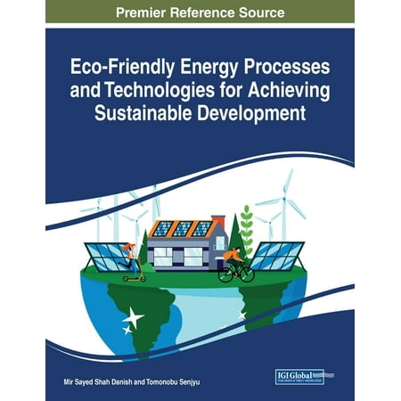 Eco-Friendly Energy Processes and Technologies for Achieving Sustainable Development (Paperback)