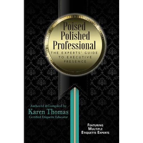 Pre-Owned Poised Polished Professional: The Experts' Guide to Executive Presence (Paperback) 1718652968 9781718652965