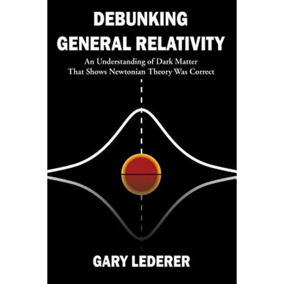 Pre-Owned Debunking General Relativity (Paperback) by Gary Lederer