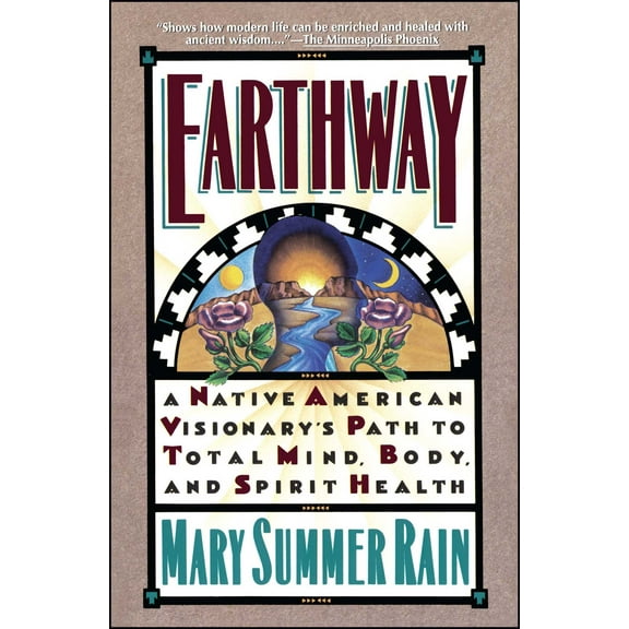 Earthway : A Native American Visionary's Path to Total Mind, Body, and Spirit Health (Paperback)