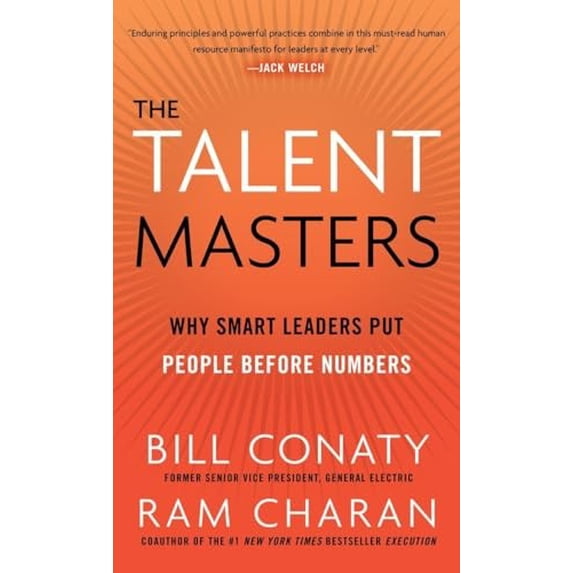 Pre-Owned The Talent Masters: Why Smart Leaders Put People Before Numbers (Hardcover) by Bill Conaty, Ram Charan