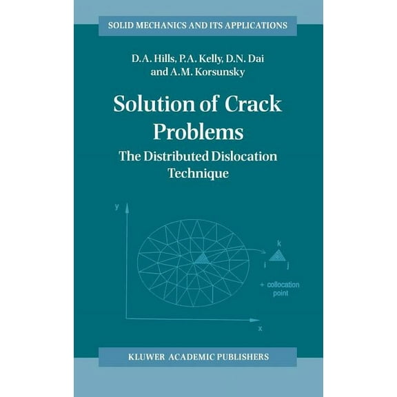 Solid Mechanics and Its Applications Solution of Crack Problems: The Distributed Dislocation Technique, Book 44, (Hardcover)