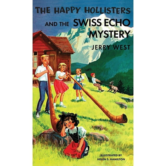 Happy Hollisters The Happy Hollisters and the Swiss Echo Mystery: HARDCOVER Special Edition, Book 25, (Hardcover)