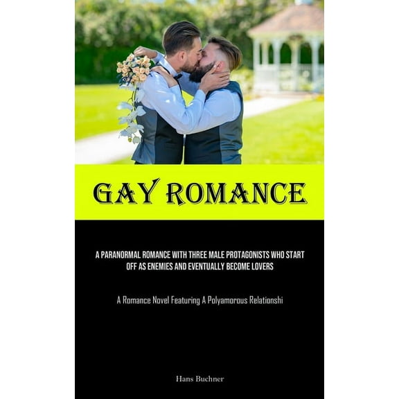 Gay Romance: A Paranormal Romance With Three Male Protagonists Who Start Off As Enemies And Eventually Become Lovers (A , (Paperback)