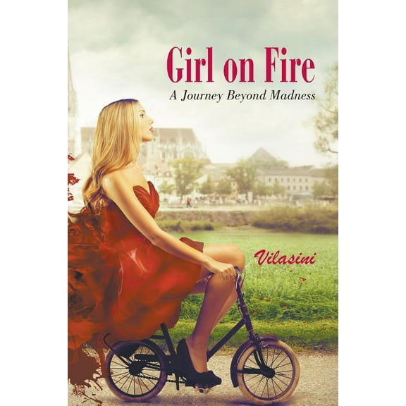 Girl on Fire: A Journey Beyond Madness, (Paperback)