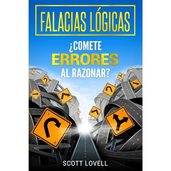 Falacias LÃ³gicas: Â¿Comete errores al razonar?, (Paperback)