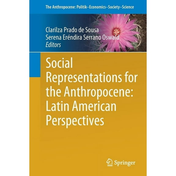 Anthropocene: Politik--Economics--Societ Social Representations for the Anthropocene: Latin American Perspectives, Book 32, (Paperback)