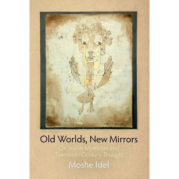 Jewish Culture and Contexts Old Worlds, New Mirrors: On Jewish Mysticism and Twentieth-Century Thought, (Paperback)