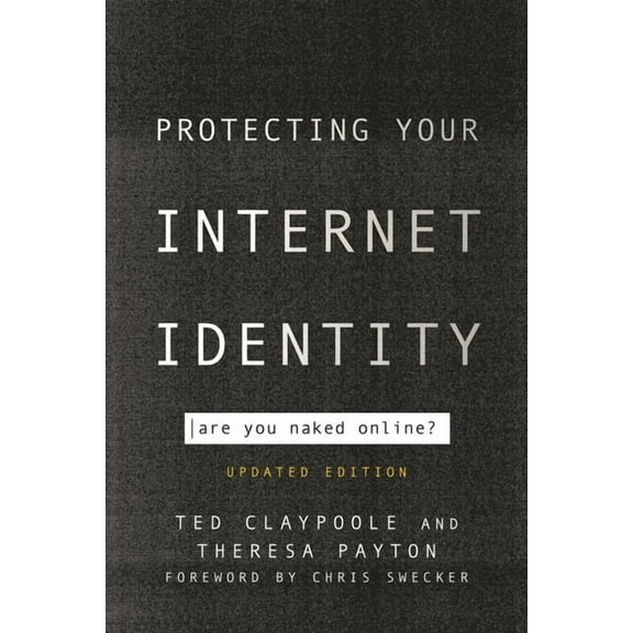 Protecting Your Internet Identity: Are You Naked Online?, (Paperback)