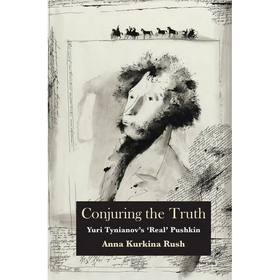 Conjuring the Truth: Yuri Tynianov's 'Real' Pushkin, (Hardcover)