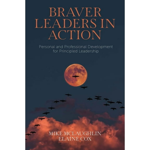 Braver Leaders in Action: Personal and Professional Development for Principled Leadership, (Paperback)