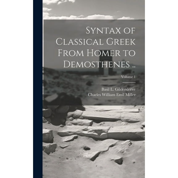 Syntax of Classical Greek From Homer to Demosthenes ..; Volume 1 (Hardcover)