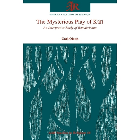 AAR Studies in Religion The Mysterious Play of Kālī, Book 56, (Paperback)