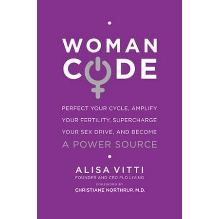 Power Man Sex Womancode : Perfect Your Cycle, Amplify Your Fertility, Supercharge Your Sex Drive, and Become a Power Source ()