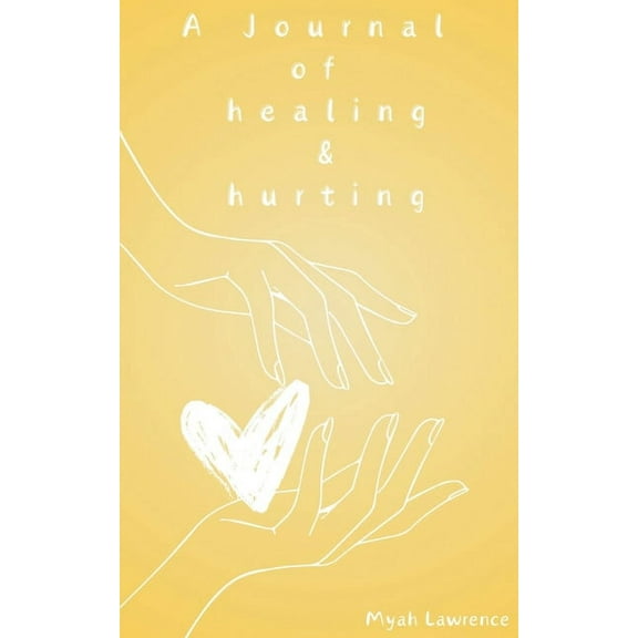 A Journal of healing and hurting, (Paperback)