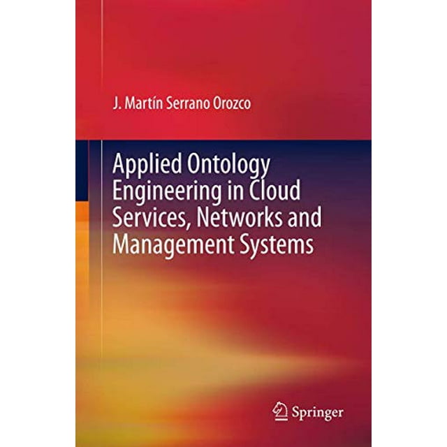 Applied Ontology Engineering in Cloud Services, Networks and Management Systems