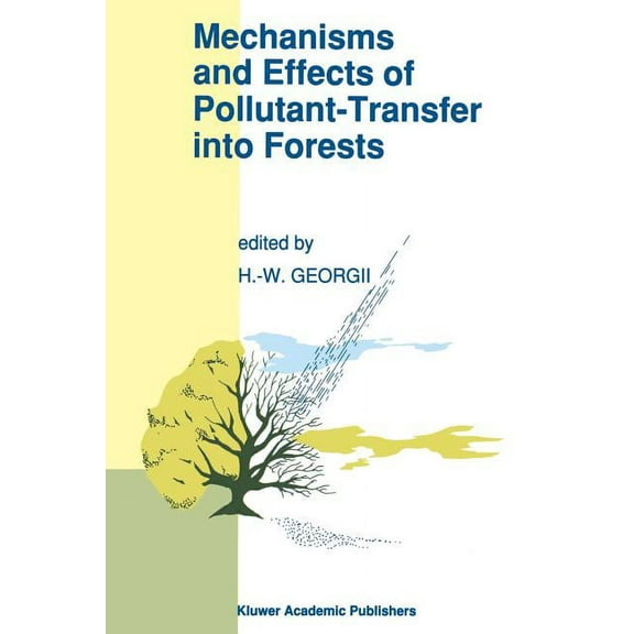 Mechanisms and Effects of Pollutant-Transfer Into Forests: Proceedings of the Meeting on Mechanisms and Effects of Pollu, (Paperback)